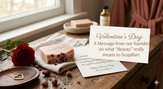 Valentine’s Day: A message from our founder on what "Beauty" really means to SoapBarr.